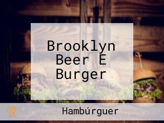Brooklyn Beer E Burger
