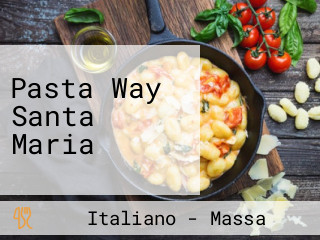 Pasta Way Santa Maria