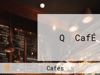 Q  CafÉ