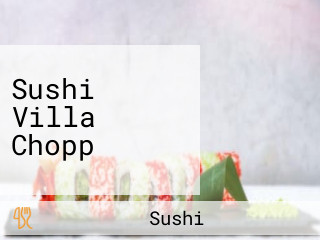 Sushi Villa Chopp