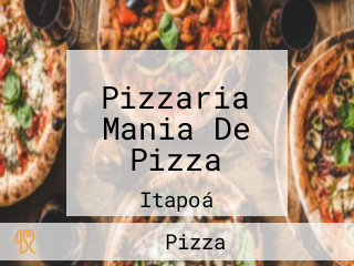 Pizzaria Mania De Pizza