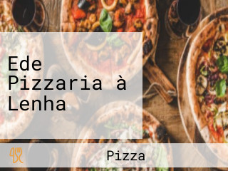 Ede Pizzaria à Lenha