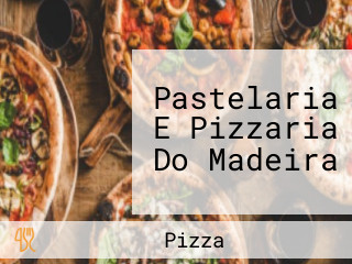 Pastelaria E Pizzaria Do Madeira