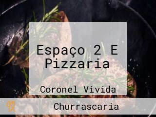 Espaço 2 E Pizzaria