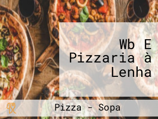 Wb E Pizzaria à Lenha