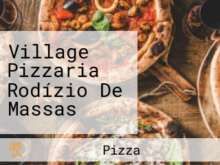 Village Pizzaria Rodízio De Massas