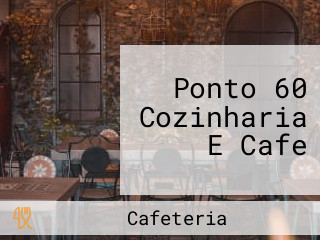 Ponto 60 Cozinharia E Cafe