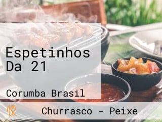 Espetinhos Da 21