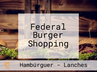 Federal Burger Shopping