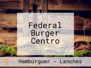 Federal Burger Centro