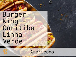 Burger King - Curitiba Linha Verde