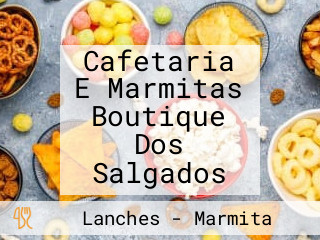 Cafetaria E Marmitas Boutique Dos Salgados