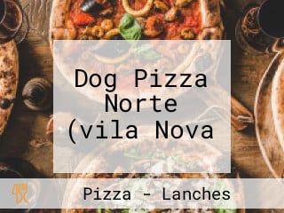 Dog Pizza Norte (vila Nova