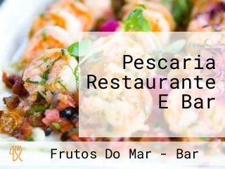 Pescaria Restaurante E Bar