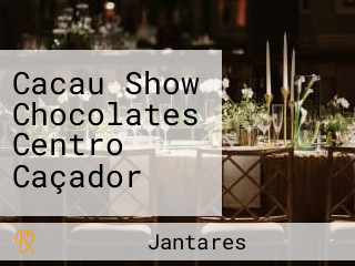 Cacau Show Chocolates Centro Caçador