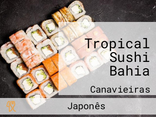 Tropical Sushi Bahia