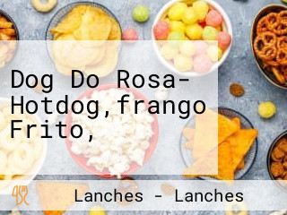 Dog Do Rosa- Hotdog,frango Frito,
