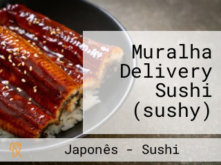 Muralha Delivery Sushi (sushy)