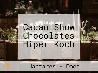 Cacau Show Chocolates Hiper Koch