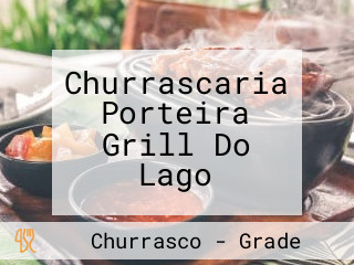 Churrascaria Porteira Grill Do Lago