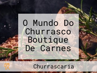 O Mundo Do Churrasco Boutique De Carnes