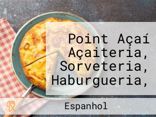 Point Açaí Açaiteria, Sorveteria, Haburgueria, Petiscaria, Lanchonete, Lazer
