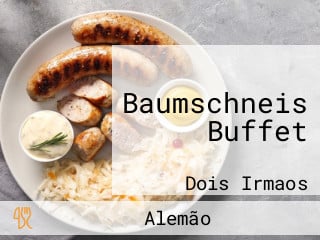 Baumschneis Buffet