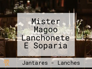 Mister Magoo Lanchonete E Soparia