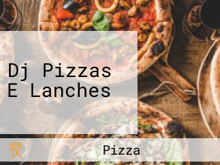 Dj Pizzas E Lanches