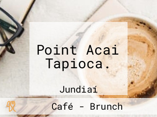 Point Acai Tapioca.