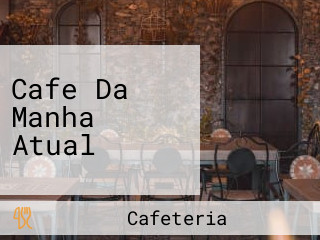 Cafe Da Manha Atual