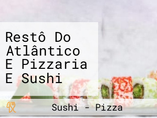 Restô Do Atlântico E Pizzaria E Sushi