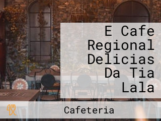 E Cafe Regional Delicias Da Tia Lala