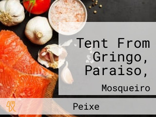Tent From Gringo, Paraiso,