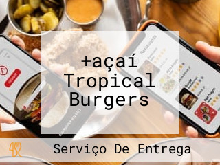 +açaí Tropical Burgers