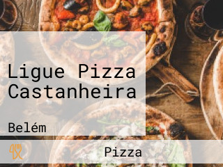 Ligue Pizza Castanheira