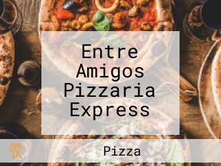 Entre Amigos Pizzaria Express
