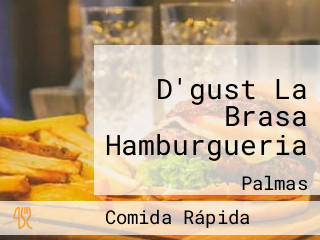 D'gust La Brasa Hamburgueria