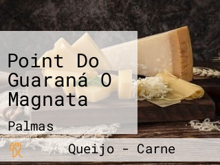 Point Do Guaraná O Magnata