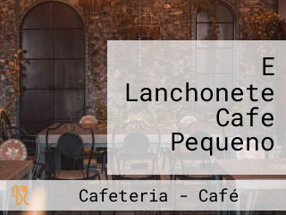 E Lanchonete Cafe Pequeno