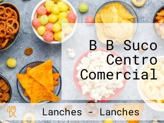 B B Suco Centro Comercial
