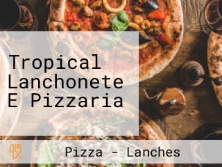 Tropical Lanchonete E Pizzaria