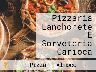 Pizzaria Lanchonete E Sorveteria Carioca
