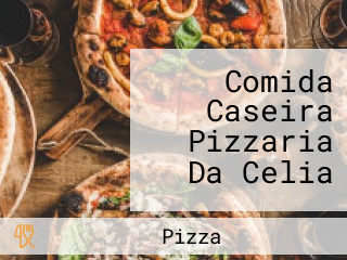 Comida Caseira Pizzaria Da Celia