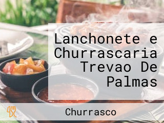 Lanchonete e Churrascaria Trevao De Palmas