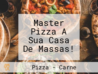 Master Pizza A Sua Casa De Massas!