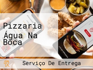 Pizzaria Água Na Boca