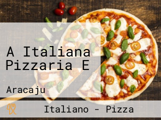 A Italiana Pizzaria E