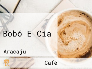 Bobó E Cia