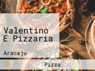 Valentino E Pizzaria